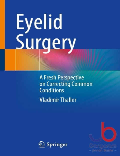 Eyelid Surgery A Fresh Perspective on Correcting Common Conditions 1st ed. 2023 Edition