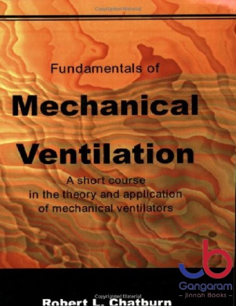 Fundamentals of Mechanical Ventilation A Short Course on the Theory and Application of Mechanical Ventilators 1st edition