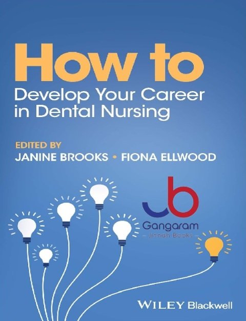 How to Develop Your Career in Dental Nursing (How To (Dentistry)) 1st Edition