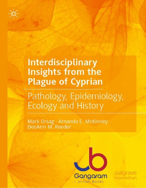Interdisciplinary Insights from the Plague of Cyprian Pathology, Epidemiology, Ecology and History