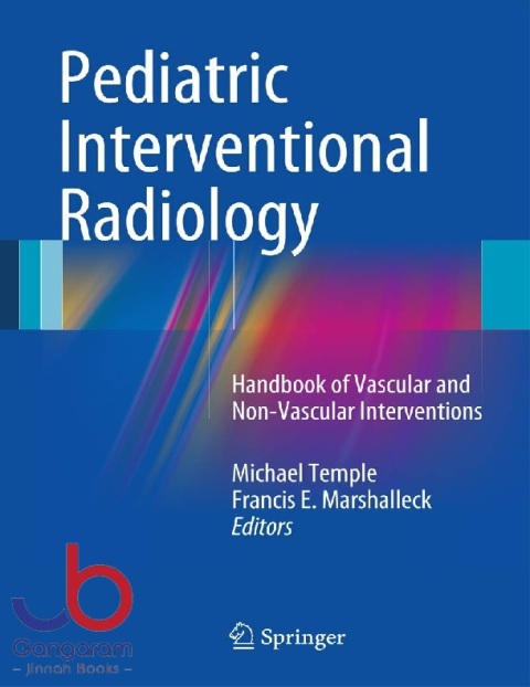 Pediatric Interventional Radiology Handbook of Vascular and Non-Vascular Interventions