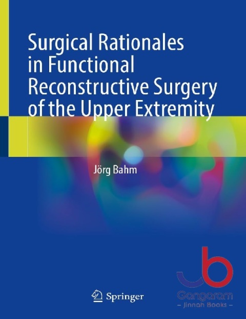 Surgical Rationales in Functional Reconstructive Surgery of the Upper Extremity