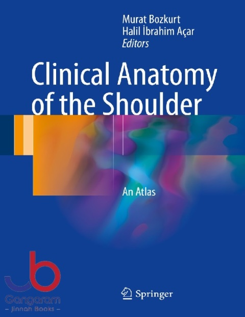 Clinical Anatomy of the Shoulder An Atlass