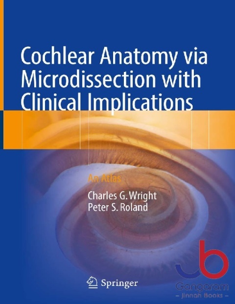 Cochlear Anatomy via Microdissection with Clinical Implications An Atlas