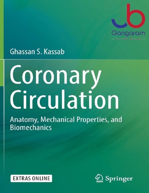 Coronary Circulation Anatomy, Mechanical Properties, and Biomechanics