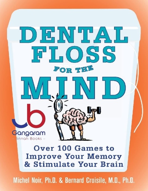 Dental Floss for the Mind A complete program for boosting your brain power