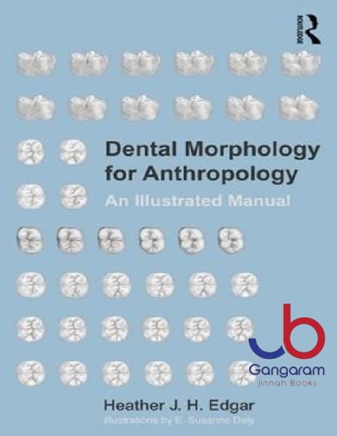 Dental Morphology for Anthropology An Illustrated Manual