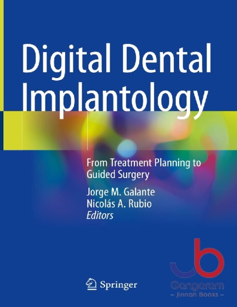 Digital Dental Implantology From Treatment Planning to Guided Surgery