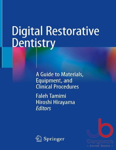 Digital Restorative Dentistry A Guide to Materials, Equipment, and Clinical Procedures