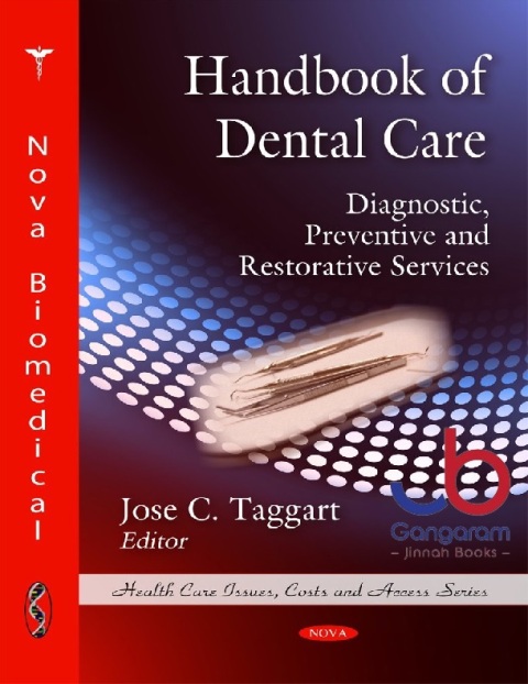 Handbook of Dental Care Diagnostic, Preventive and Restorative Services (Health Care Issues, Costs and Access Series)