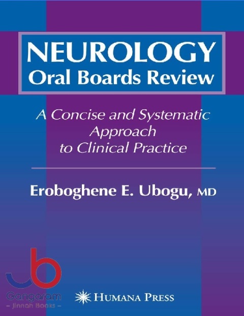 Neurology Oral Boards Review A Concise and Systematic Approach to Clinical Practice