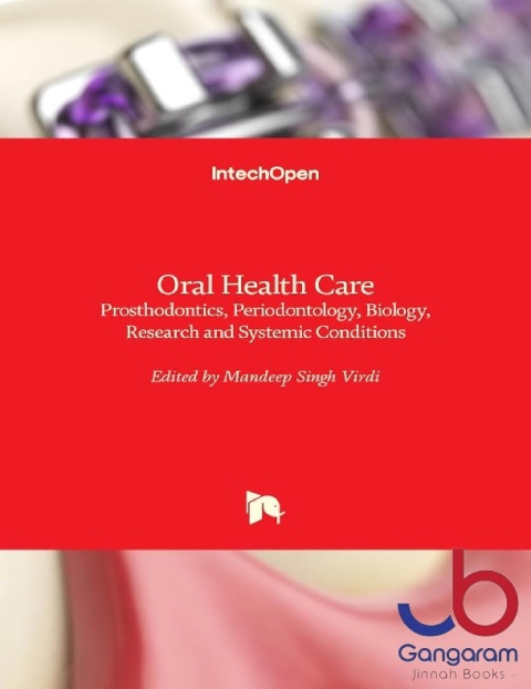 Oral Health Care - Prosthodontics, Periodontology, Biology, Research and Systemic Conditions