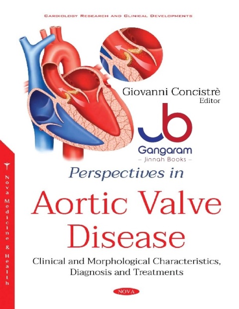 Perspectives in Aortic Valve Disease Clinical and Morphological Characteristics, Diagnosis and Treatments