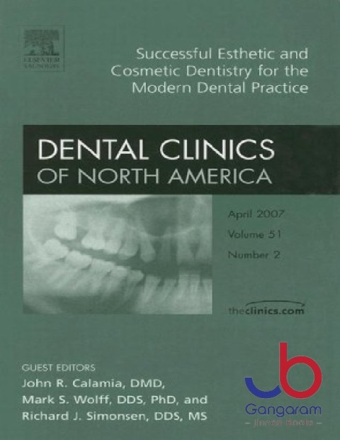 Successful Esthetic and Cosmetic Dentistry for the Modern Dental Practice, An Issue of Dental Clinics (Volume 51-2) (The Clinics Dentistry, Volume 51-2)