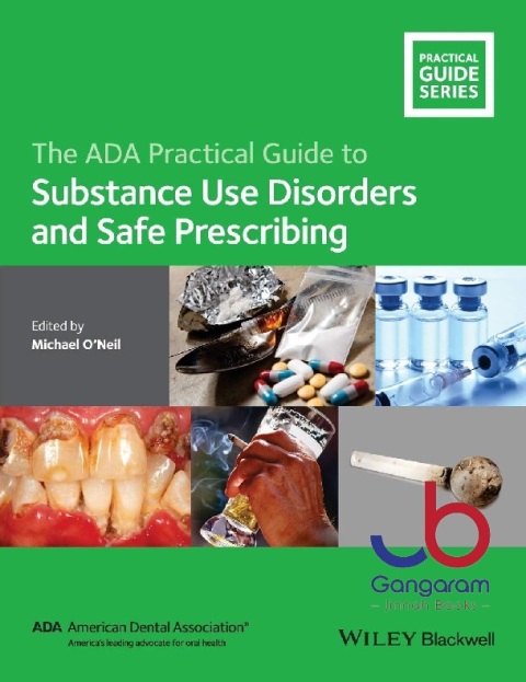 The ADA Practical Guide to Substance Use Disorders and Safe Prescribing