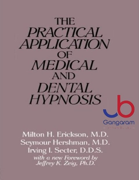 The Practical Application of Medical and Dental Hypnosis