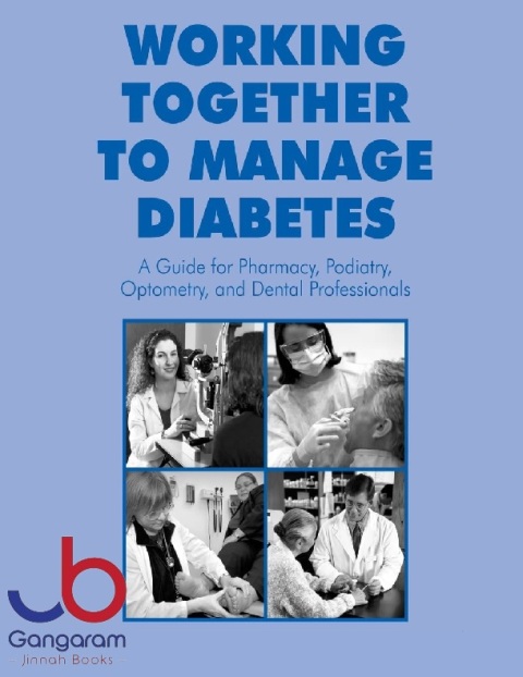 Working Together to Manage Diabetes A Guide for Pharmacy, Podiatry, Optometry, and Dental Professionals
