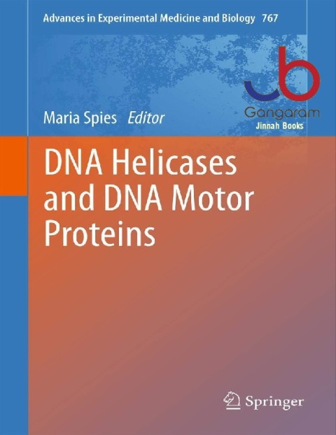 DNA Helicases and DNA Motor Proteins (Advances in Experimental Medicine and Biology, 767)