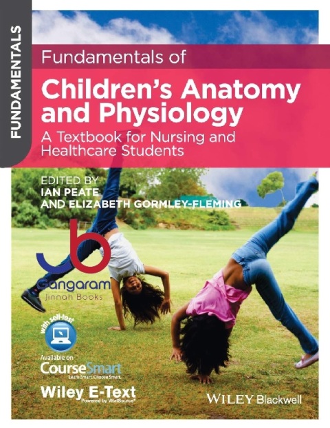 Fundamentals of Children's Anatomy and Physiology A Textbook for Nursing and Healthcare Students