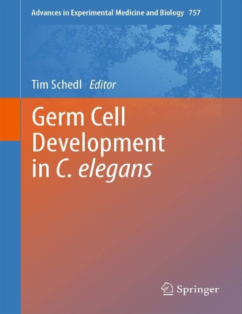 Germ Cell Development in C. elegans (Advances in Experimental Medicine and Biology, 757).