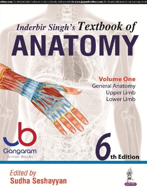 Inderbir Singh's Textbook of Anatomy General Anatomy, Upper Limb, Lower Limb