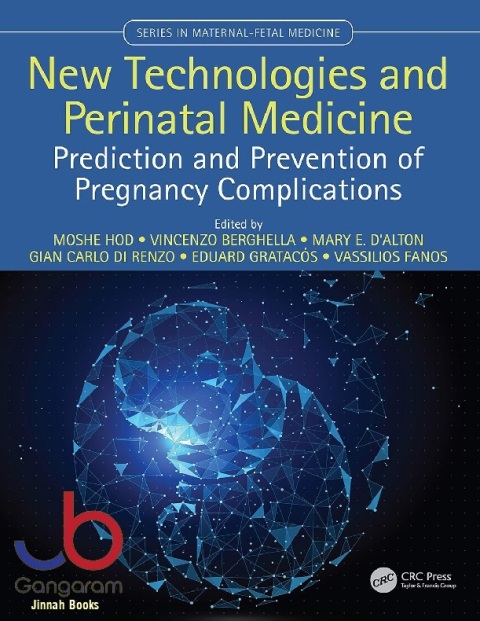 New Technologies and Perinatal Medicine Prediction and Prevention of Pregnancy Complications (Series in Maternal-Fetal Medicine)