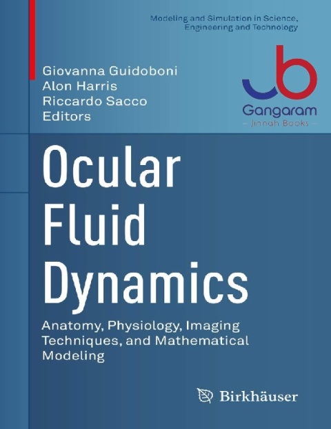 Ocular Fluid Dynamics Anatomy, Physiology, Imaging Techniques, and Mathematical Modeling (Modeling and Simulation in Science, Engineering and Technology)