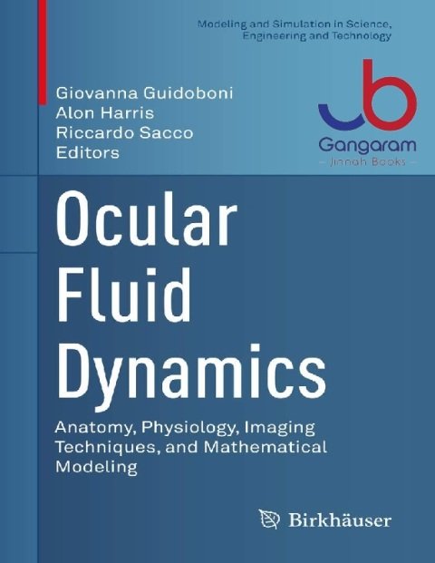 Ocular Fluid Dynamics Anatomy, Physiology, Imaging Techniques, and Mathematical Modeling (Modeling and Simulation in Science, Engineering and Technology)