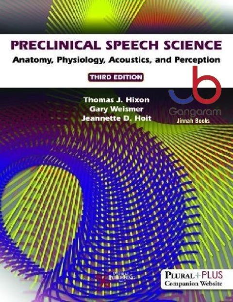 Preclinical Speech Science Anatomy, Physiology, Acoustics, and Perception, Third Edition
