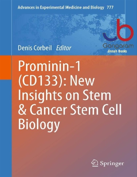 Prominin-1 (CD133) New Insights on Stem & Cancer Stem Cell Biology (Advances in Experimental Medicine and Biology, 777)
