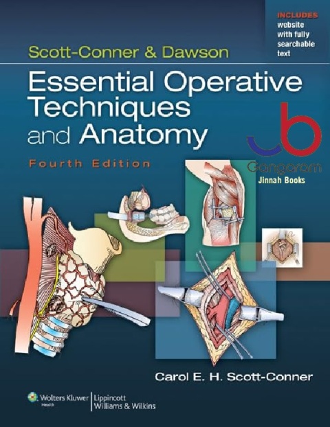 Scott-Conner & Dawson Essential Operative Techniques and Anatomy