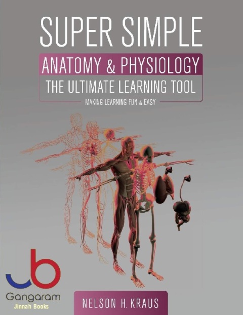 Super Simple Anatomy and Physiology The Ultimate Learning Tool