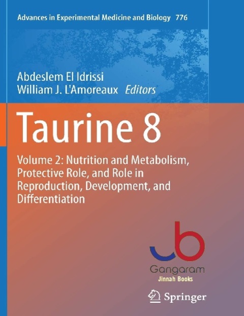 Taurine 8 Volume 2 Nutrition and Metabolism, Protective Role, and Role in Reproduction, Development, and Differentiation