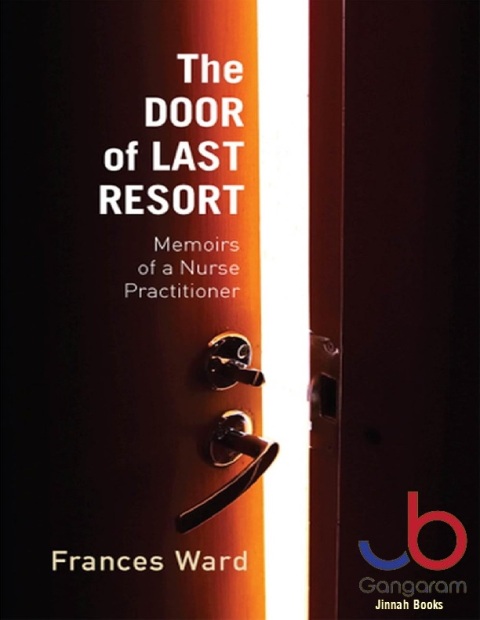 The Door of Last Resort Memoirs of a Nurse Practitioner (Critical Issues in Health and Medicine).