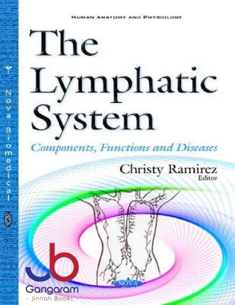 The Lymphatic System Components, Functions and Diseases.