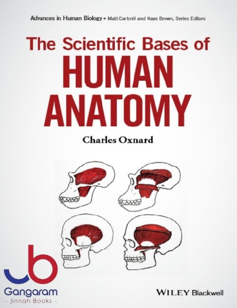 The Scientific Bases of Human Anatomy (Advances in Human Biology)