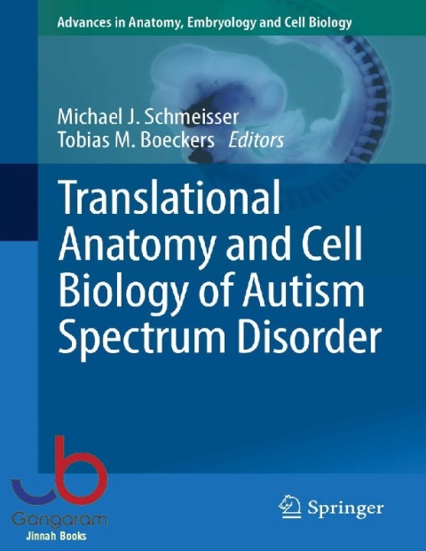 Translational Anatomy and Cell Biology of Autism Spectrum Disorder 224 (Advances in Anatomy, Embryology and Cell Biology)