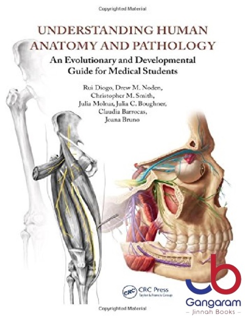 Understanding Human Anatomy and Pathology An Evolutionary and Developmental Guide for Medical Students