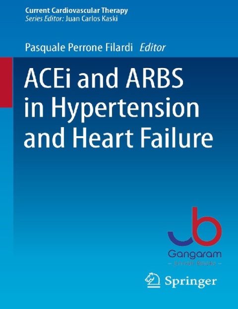 ACEi and ARBS in Hypertension and Heart Failure (Current Cardiovascular Therapy Book 5)