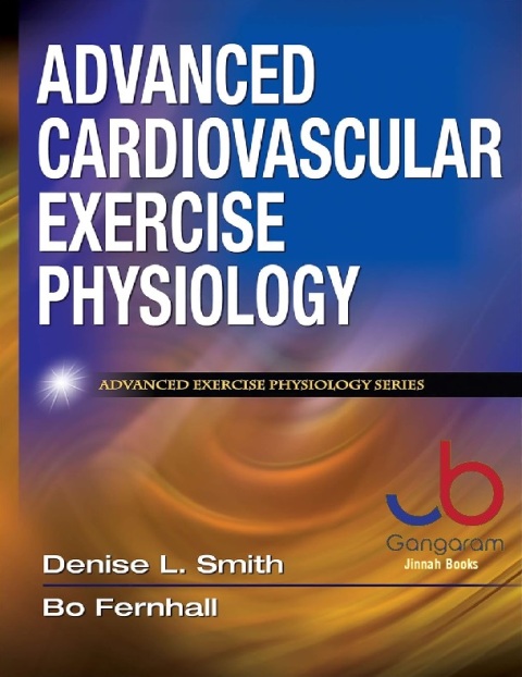 Advanced Cardiovascular Exercise Physiology (Advanced Exercise Physiology)