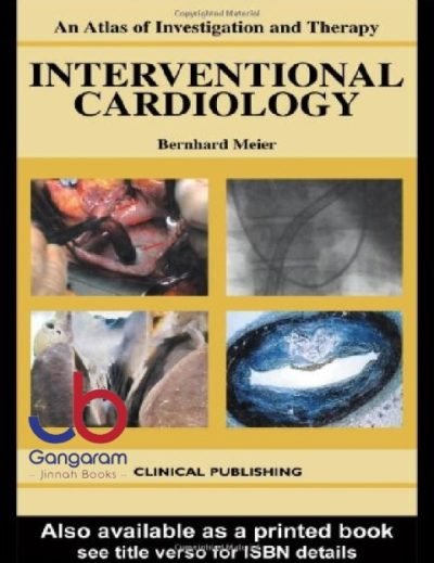 An Atlas of Investigation and Therapy: Interventional Cardiology 1st