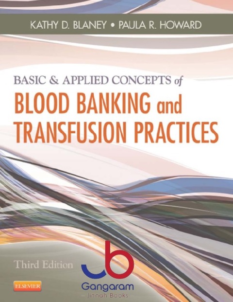 Basic & Applied Concepts of Blood Banking and Transfusion Practices 3rd Edition