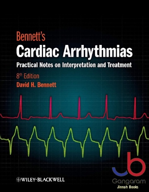 Bennett's Cardiac Arrhythmias Practical Notes on Interpretation and Treatment