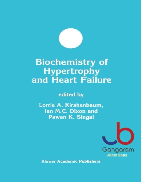 Biochemistry of Hypertrophy and Heart Failure (Developments in Molecular and Cellular Biochemistry, 43