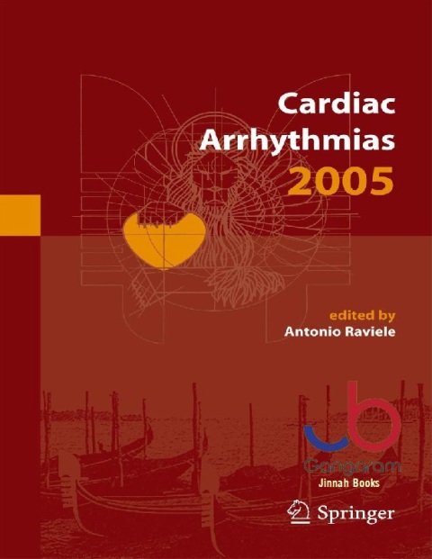 Cardiac Arrhythmias 2005 Proceedings of the 9th International Workshop on Cardiac Arrhythmias (Venice, October 2-5, 2005)