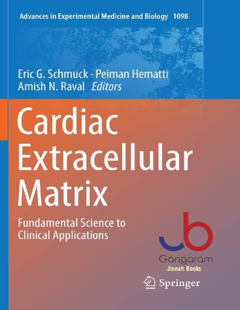 Cardiac Extracellular Matrix Fundamental Science to Clinical Applications 1098 (Advances in Experimental Medicine and Biology)