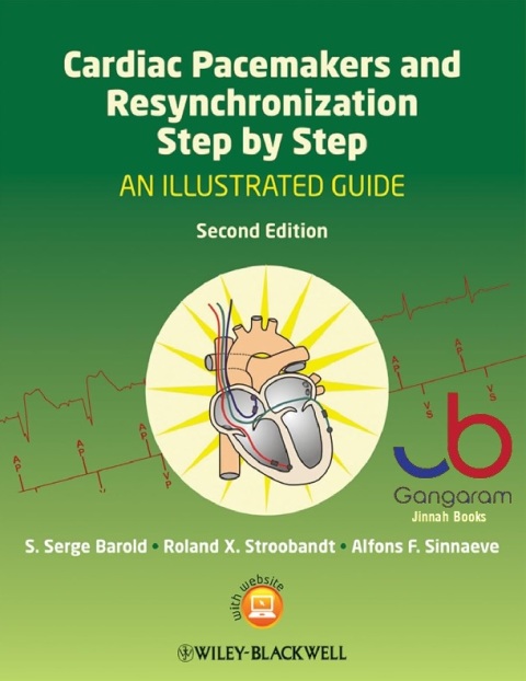 Cardiac Pacemakers and Resynchronization Step by Step An Illustrated Guide