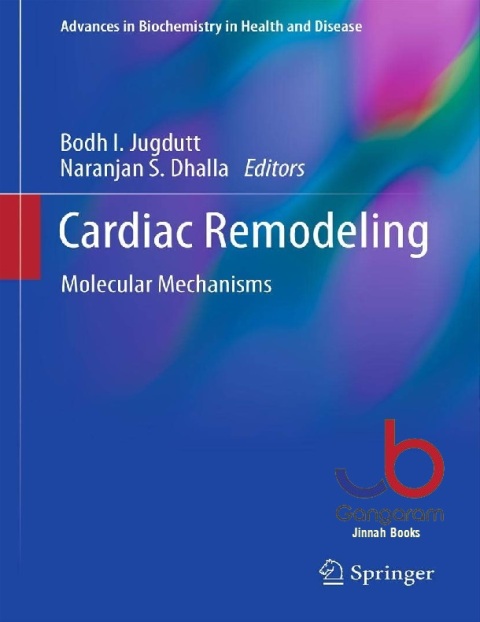 Cardiac Remodeling Molecular Mechanisms (Advances in Biochemistry in Health and Disease, 5)