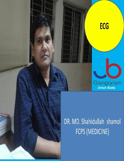 ECG By DR. MD. Shahidullah shamo FCPS (MEDICINE).