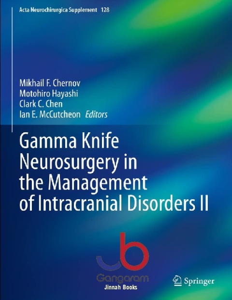 Gamma Knife Neurosurgery in the Management of Intracranial Disorders II (Acta Neurochirurgica Supplement, 128)